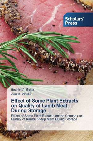 Effect of Some Plant Extracts on Quality of Lamb Meat During Storage de Ibrahim A. Baker