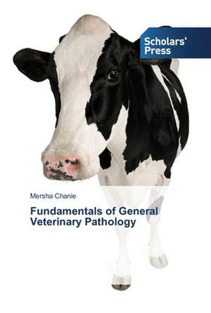 Fundamentals of General Veterinary Pathology de Mersha Chanie