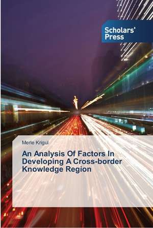 An Analysis Of Factors In Developing A Cross-border Knowledge Region de Merle Krigul