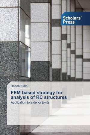 Fem Based Strategy for Analysis of Rc Structures: Etiology, Diagnosis and Management de Rocco Zurlo