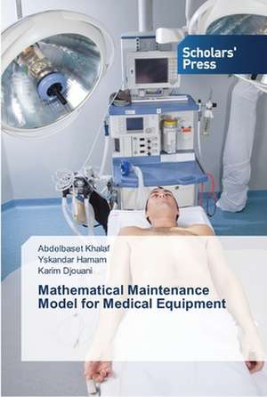 Mathematical Maintenance Model for Medical Equipment de Abdelbaset Khalaf