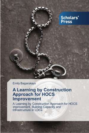 A Learning by Construction Approach for Hocs Improvement: 1980-2014 de Emily Bagarukayo