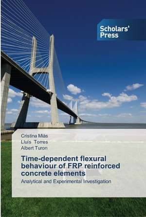 Time-dependent flexural behaviour of FRP reinforced concrete elements de Cristina Miàs