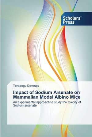 Impact of Sodium Arsenate on Mammalian Model Albino Mice de Terepogu Devaraju