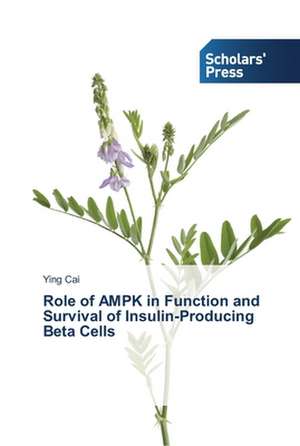 Role of AMPK in Function and Survival of Insulin-Producing Beta Cells de Ying Cai