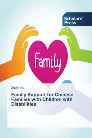 Family Support for Chinese Families with Children with Disabilities de Xiaoyi Hu