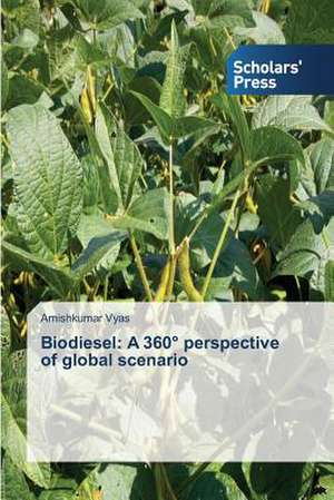 Biodiesel: A 360 Perspective of Global Scenario de Amishkumar Vyas