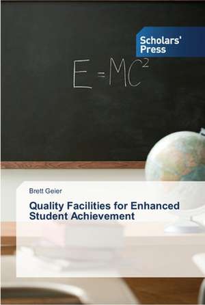 Quality Facilities for Enhanced Student Achievement de Brett Geier