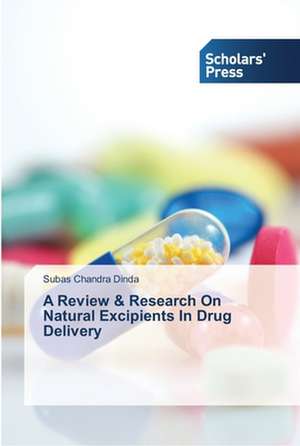 A Review & Research On Natural Excipients In Drug Delivery de Subas Chandra Dinda