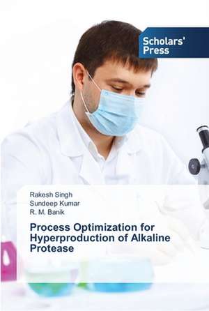 Process Optimization for Hyperproduction of Alkaline Protease de Rakesh Singh