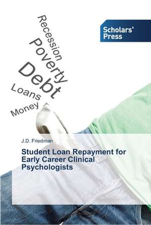 Student Loan Repayment for Early Career Clinical Psychologists de J. D. Friedman