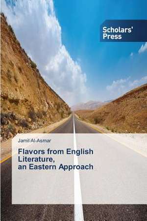 Flavors from English Literature, an Eastern Approach de Jamil Al-Asmar