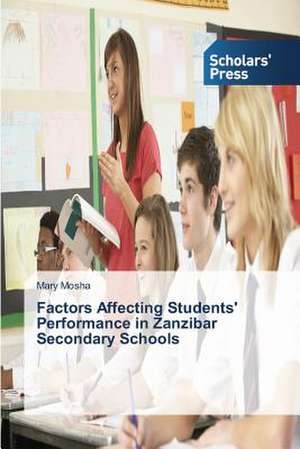 Factors Affecting Students' Performance in Zanzibar Secondary Schools de Mary Mosha