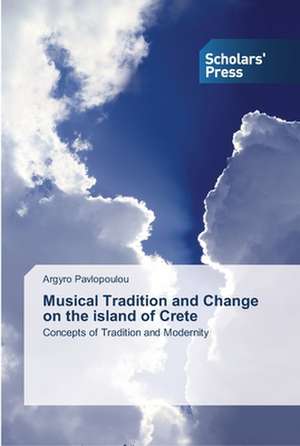 Musical Tradition and Change on the island of Crete de Argyro Pavlopoulou