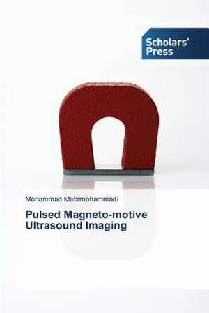 Pulsed Magneto-Motive Ultrasound Imaging: The Saudi Experience de Mohammad Mehrmohammadi