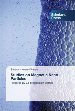 Studies on Magnetic Nano Particles de Santhosh Kumar Dhavala