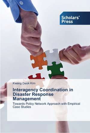 Interagency Coordination in Disaster Response Management de Kwang Deok Kim