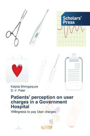 Patients' Perception on User Charges in a Government Hospital: A Legal Perspective de Kalpita Shringarpure