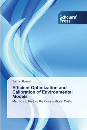 Efficient Optimization and Calibration of Environmental Models de Saman Razavi