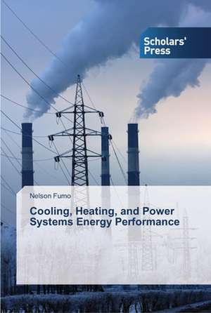 Cooling, Heating, and Power Systems Energy Performance de Nelson Fumo