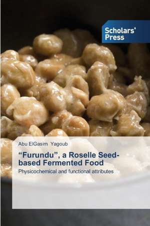 ¿Furundu¿, a Roselle Seed-based Fermented Food de Abu Elgasim Yagoub