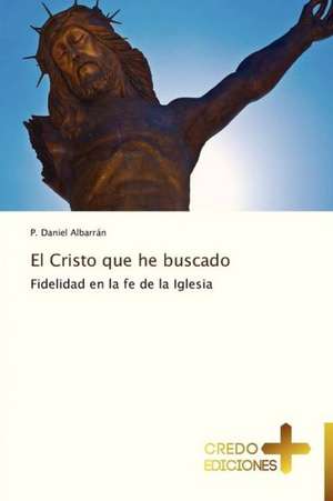 El Cristo Que He Buscado: A Nigerian Perspective de P. Daniel Albarrán