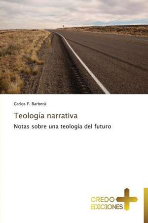 Teologia Narrativa: Obispo de Roma En El Ano de La Fe de Carlos F. Barberá