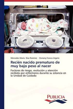 Recien Nacido Prematuro de Muy Bajo Peso Al Nacer: Rehablitacion Coronaria Con Endopostes de Mercedes María Díaz Ramírez