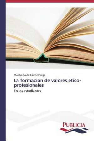 La Formacion de Valores Etico-Profesionales: Una Mirada Epidemiologica de Marilyn Paula Jiménez Vega