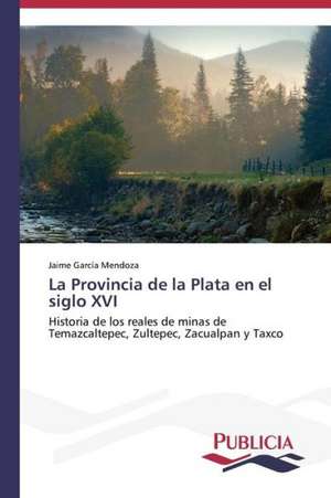 La Provincia de La Plata En El Siglo XVI: Emilio Carrere y Edgar Neville de Jaime García Mendoza