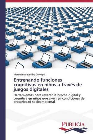 Entrenando Funciones Cognitivas En Ninos a Traves de Juegos Digitales: Propiedades Estructurales, Opticas y Electricas de Mauricio Alejandro Cervigni