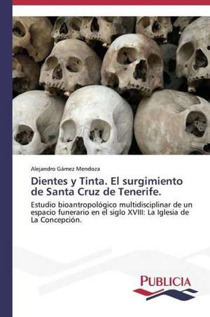 Dientes y Tinta. El Surgimiento de Santa Cruz de Tenerife.: Factores Que Influyen En Su Ciclo de Vida de Alejandro Gámez Mendoza