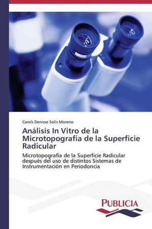 Analisis in Vitro de La Microtopografia de La Superficie Radicular: Metodo del Arco Atirantado de Carols Denisse Solís Moreno