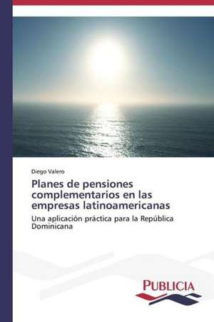 Planes de Pensiones Complementarios En Las Empresas Latinoamericanas: La Arquitectura Mas Alla de Si Misma de Diego Valero