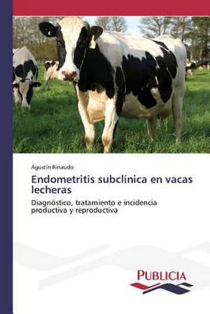 Endometritis Subclinica En Vacas Lecheras: El Discurso Kirchnerista de Agustín Rinaudo