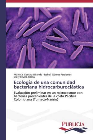 Ecologia de Una Comunidad Bacteriana Hidrocarburoclastica: Estructura Sintactica y Pragmatica de Marcela Concha Obando