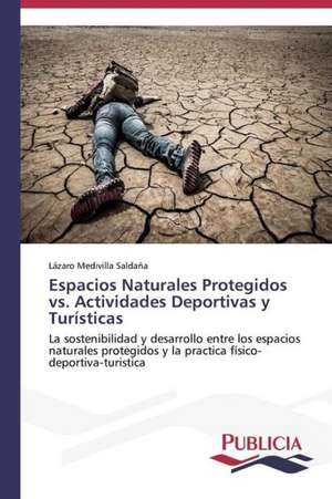 Espacios Naturales Protegidos vs. Actividades Deportivas y Turisticas: de La Agricultura Al Turismo de Lázaro Medivilla saldaña