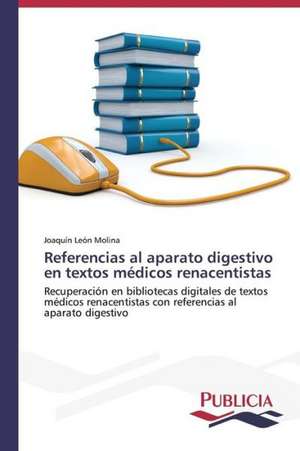 Referencias Al Aparato Digestivo En Textos Medicos Renacentistas: de La Agricultura Al Turismo de Joaquín León Molina