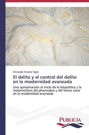 El Delito y El Control del Delito En La Modernidad Avanzada: Variacion Debida Al Ambiente y Genotipo de Fernando Tenorio Tagle