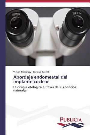 Abordaje Endomeatal del Implante Coclear: Tratamiento Con Acido Lipoico de Victor Slavutsky