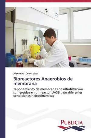 Bioreactores Anaerobios de Membrana: Proyecto Sustentable Para Comunidades Rurales de Alexandra Cerón Vivas