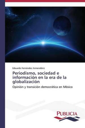 Periodismo, Sociedad E Informacion En La Era de La Globalizacion: El Arte y El Psicodrama En La Educacion Integral de Eduardo Fernández Armendáriz