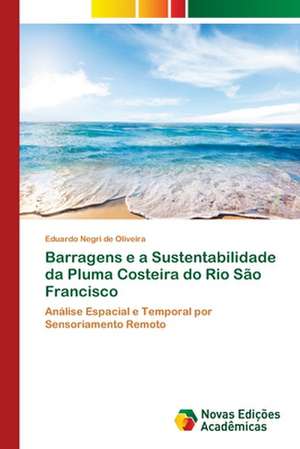 Barragens E a Sustentabilidade Da Pluma Costeira Do Rio Sao Francisco: Emotions of Media Tourists de Eduardo Negri de Oliveira