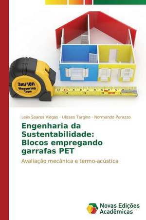 Engenharia Da Sustentabilidade: Blocos Empregando Garrafas Pet de Leila Soares Viegas