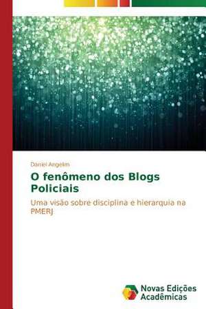 O Fenomeno DOS Blogs Policiais: Entre as Vozes Em Coro E O Silencio de Daniel Angelim