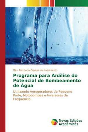 Programa Para Analise Do Potencial de Bombeamento de Agua: Entre as Vozes Em Coro E O Silencio de Max Alexandre Seabra do Nascimento