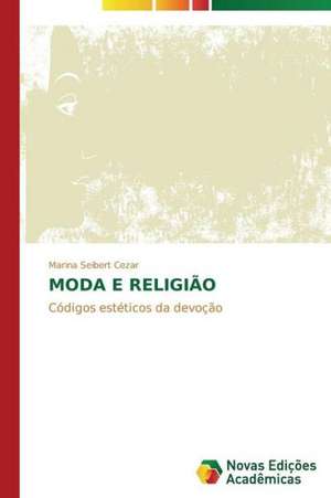 Moda E Religiao: Uma Analise Do Cenario Brasileiro de Marina Seibert Cezar