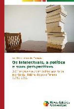 OS Intelectuais, a Politica E Suas Perspectivas: O Caso de Mato Grosso - Brazil de Jean Paulo Pereira de Menezes