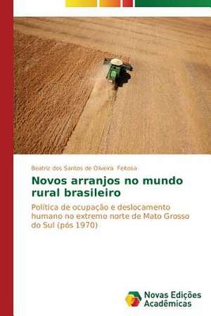 Novos Arranjos No Mundo Rural Brasileiro: Um Enfoque Sistemico de Beatriz dos Santos de Oliveira Feitosa