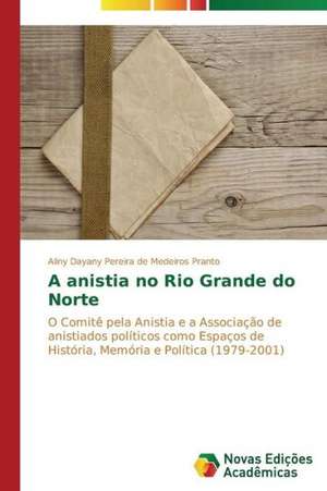 A Anistia No Rio Grande Do Norte: Analiz, Otsenki, Upravlenie de Aliny Dayany Pereira de Medeiros Pranto